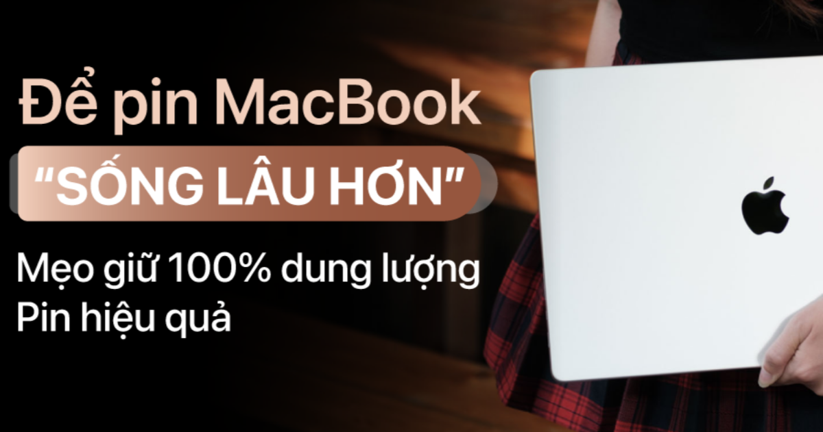 Mẹo Giữ Dung Lượng Pin MacBook 100% Hiệu Quả